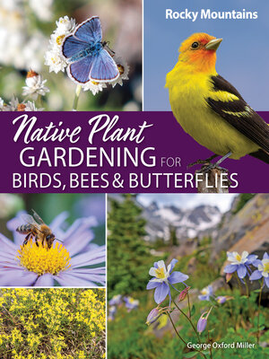 cover image of Native Plant Gardening for Birds, Bees & Butterflies